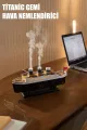 🚢TİTANİC GEMİ HAVA NEMLENDİRİCİ - dibidip 